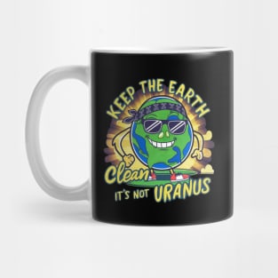 Keep The Earth Clean It's Not Uranus Mug